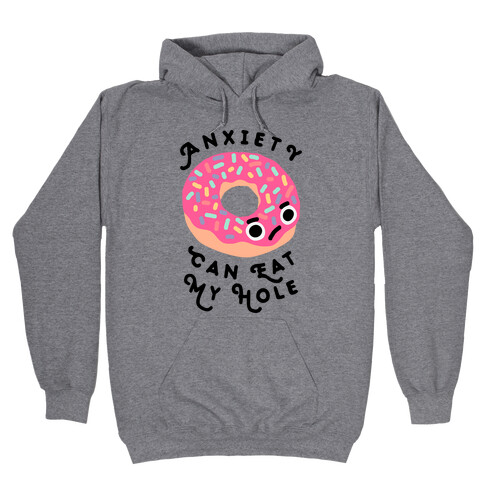 Anxiety Can Eat My Hole Donut Hooded Sweatshirt