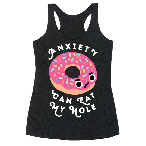 Anxiety Can Eat My Hole Donut Racerback Tank Top