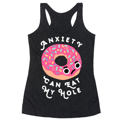 Anxiety Can Eat My Hole Donut Racerback Tank Top