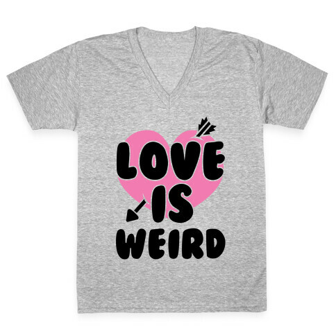 Love Is Weird V-Neck Tee Shirt