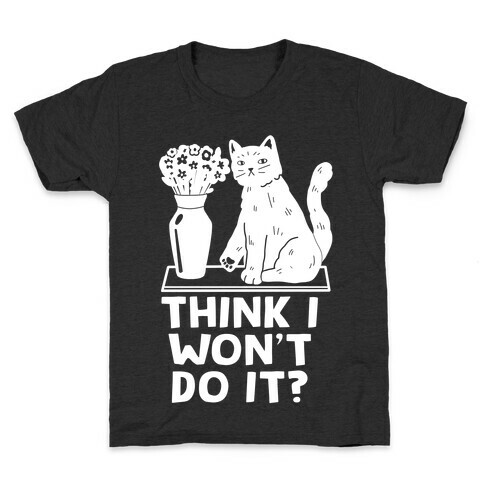 Think I Won't Do It? Cat Kids T-Shirt