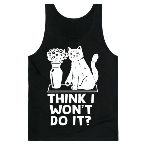 Think I Won't Do It? Cat Tank Top