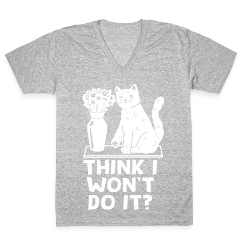 Think I Won't Do It? Cat V-Neck Tee Shirt