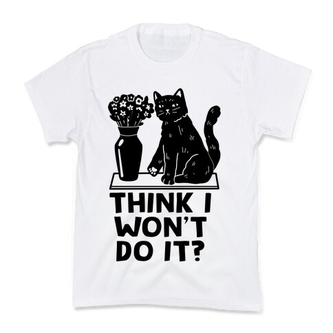 Think I Won't Do It? Cat Kids T-Shirt