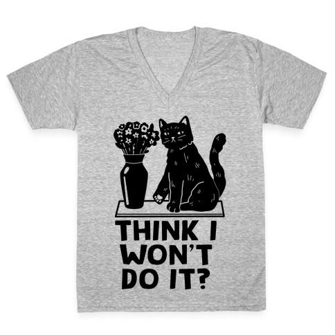 Think I Won't Do It? Cat V-Neck Tee Shirt