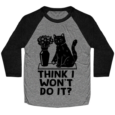 Think I Won't Do It? Cat Baseball Tee