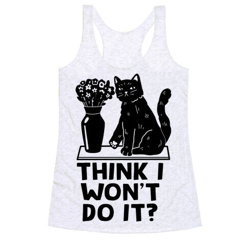 Think I Won't Do It? Cat Racerback Tank Top