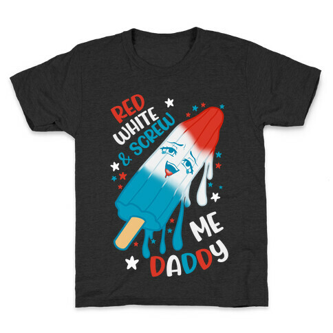 Red White And Screw Me Daddy  Kids T-Shirt