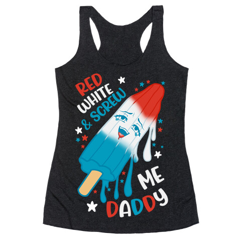 Red White And Screw Me Daddy  Racerback Tank Top