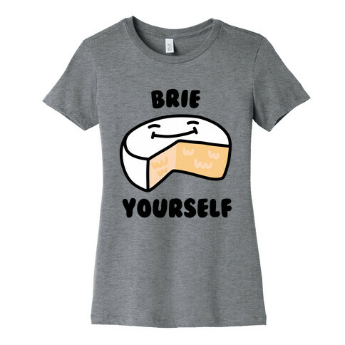 Brie Yourself Womens T-Shirt
