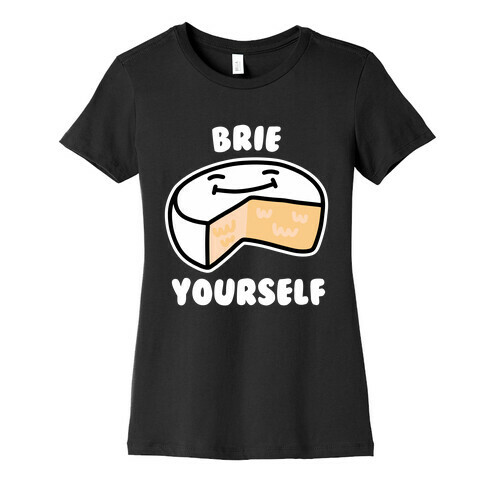 Brie Yourself Womens T-Shirt