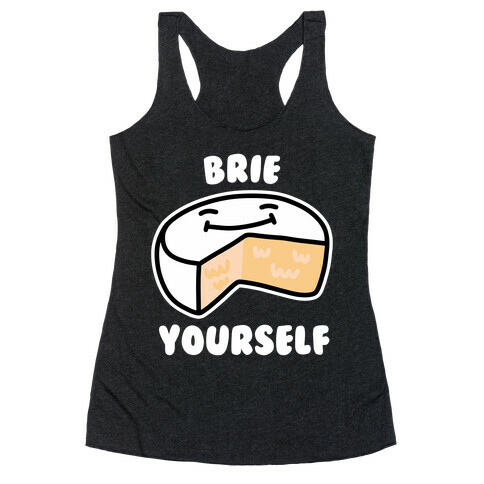 Brie Yourself Racerback Tank Top