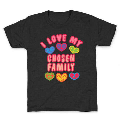 I Love My Chosen Family Kids T-Shirt