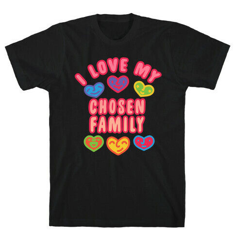I Love My Chosen Family T-Shirt