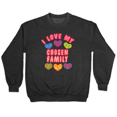 I Love My Chosen Family Pullover