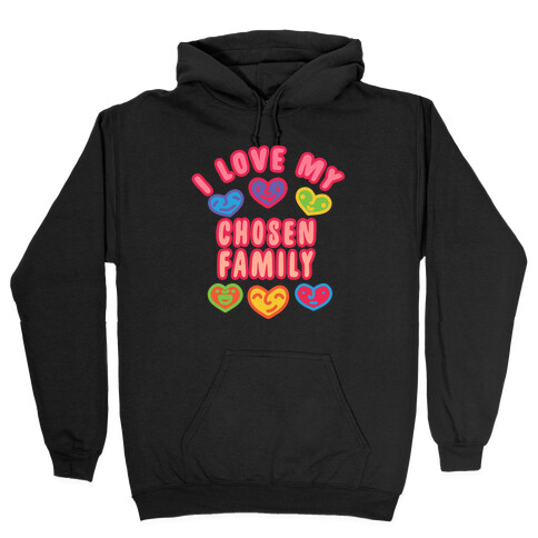 I Love My Chosen Family Hooded Sweatshirt
