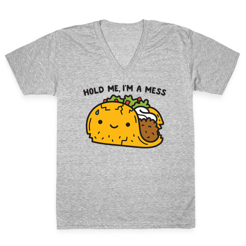 Hold Me, I'm A Mess Taco V-Neck Tee Shirt