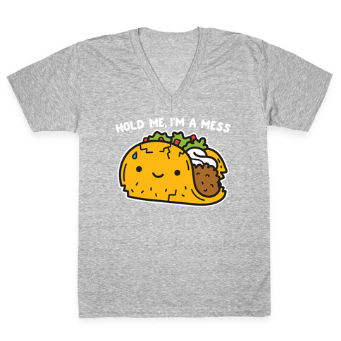 Hold Me, I'm A Mess Taco V-Neck Tee Shirt