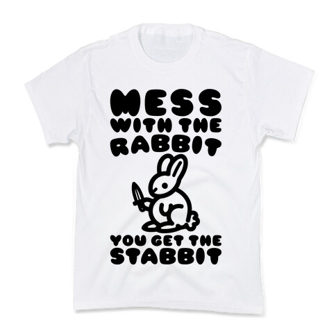 Mess With The Rabbit You Get The Stabbit Kids T-Shirt