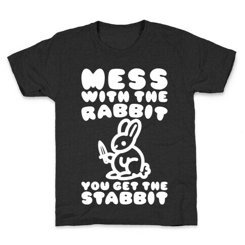 Mess With The Rabbit You Get The Stabbit White Print Kids T-Shirt