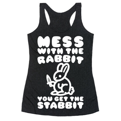 Mess With The Rabbit You Get The Stabbit White Print Racerback Tank Top