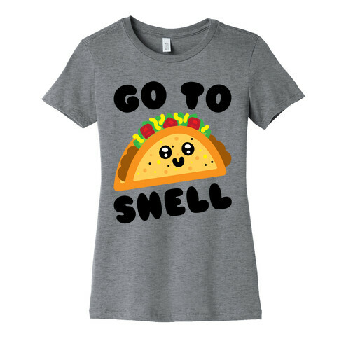 Go To Shell Taco Parody Womens T-Shirt