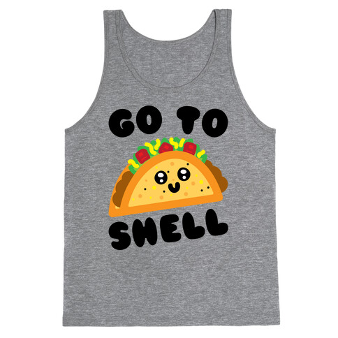 Go To Shell Taco Parody Tank Top