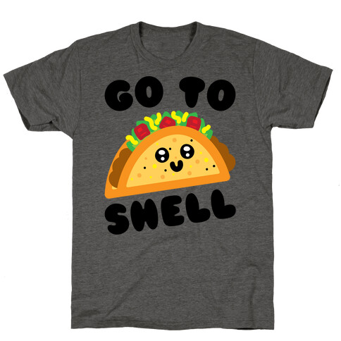 Go To Shell Taco Parody T-Shirt