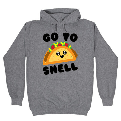 Go To Shell Taco Parody Hooded Sweatshirt