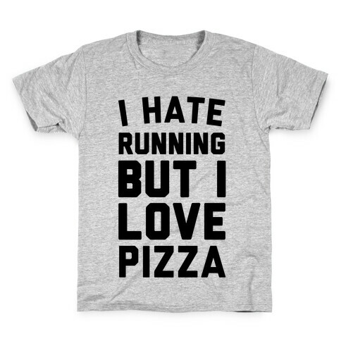 I Hate Running But I Love Pizza Kids T-Shirt
