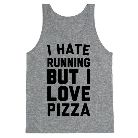 I Hate Running But I Love Pizza Tank Top