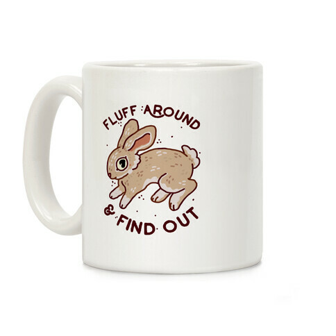 Fluff Around And Find Out Coffee Mug