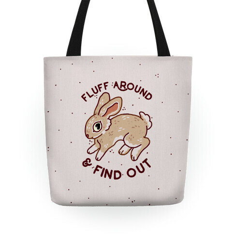 Fluff Around And Find Out Tote