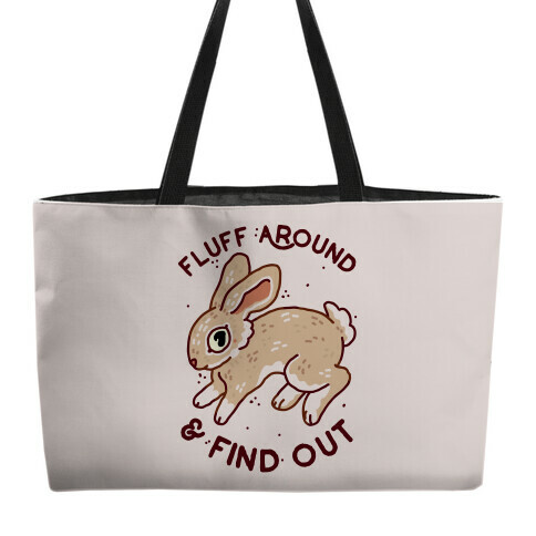 Fluff Around And Find Out Weekender Tote