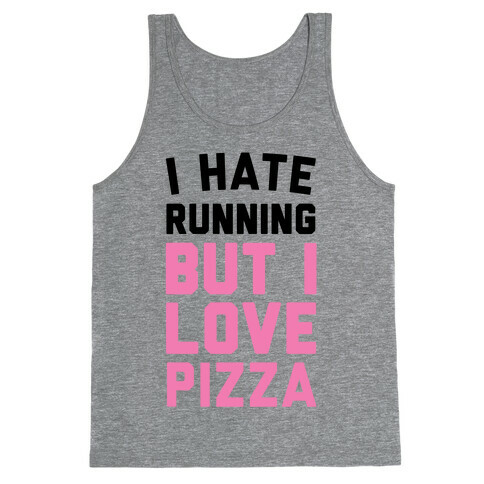 I Hate Running But I Love Pizza Tank Top