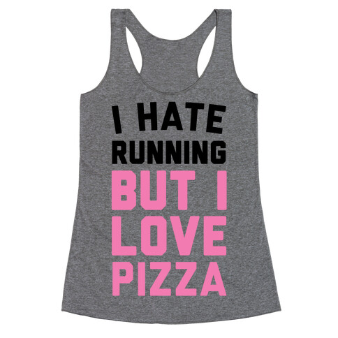 I Hate Running But I Love Pizza Racerback Tank Top