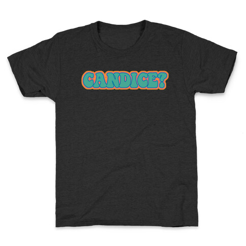 Candice? Kids T-Shirt