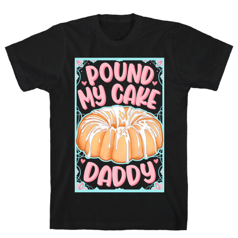 Pound My Cake Daddy T-Shirt