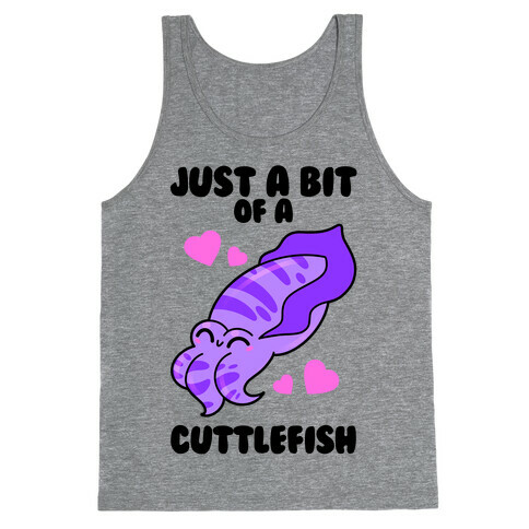 Just A Bit Of A Cuttlefish Tank Top