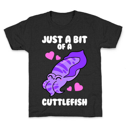 Just A Bit Of A Cuttlefish Kids T-Shirt