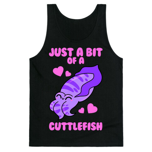 Just A Bit Of A Cuttlefish Tank Top