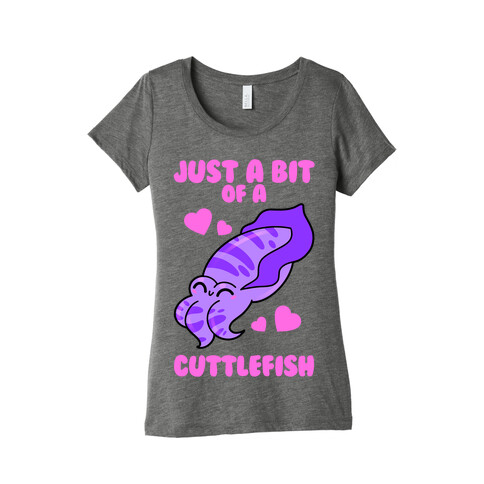 Just A Bit Of A Cuttlefish Womens T-Shirt
