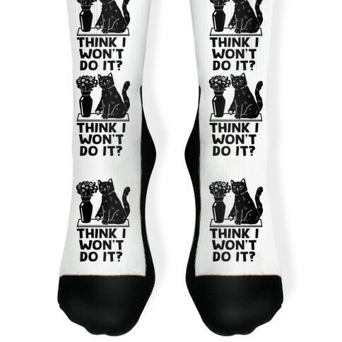 Think I Won't Do It? Cat Sock