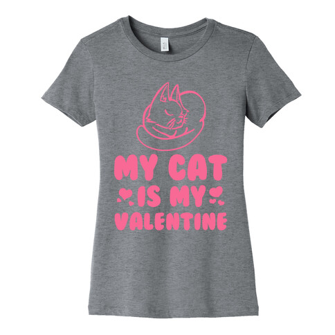 My Cat is My Valentine Womens T-Shirt