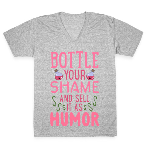 Bottle Your Shame And Sell It As Humor V-Neck Tee Shirt