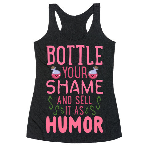 Bottle Your Shame And Sell It As Humor Racerback Tank Top