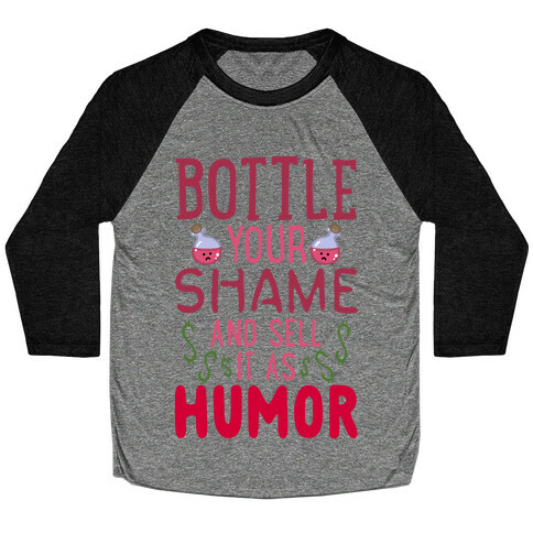 Bottle Your Shame And Sell It As Humor Baseball Tee