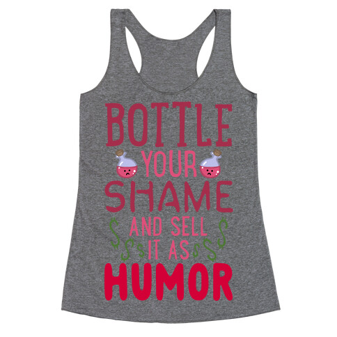 Bottle Your Shame And Sell It As Humor Racerback Tank Top