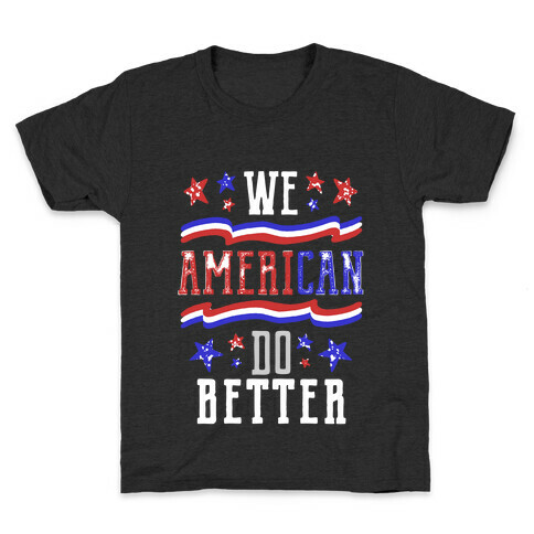 We AmeriCAN Do Better Kids T-Shirt