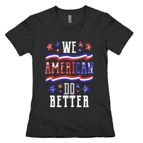 We AmeriCAN Do Better Womens T-Shirt